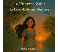 La Princesa Zulia: La Leyenda de una Guerrera