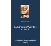La princesita Valiente y su Awuis: las aventuras de la princesita valiente