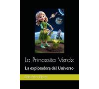 La Princesita Verde: La exploradora del Universo