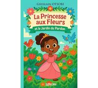 La Princesse aux Fleurs et le Jardin du Pardon: Une histoire de pardon, de lumière et d’amour