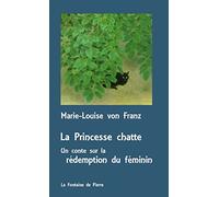 La princesse chatte, un conte sur la rédemption du féminin: Suivi de La Princesse et le serpent