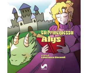 La principessa Alys. Ediz. illustrata