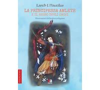 La principessa Amleth e il regno degli orchi. Ediz. illustrata