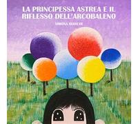 La principessa Astrea e il riflesso dell’arcobaleno