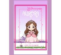LA PRINCIPESSA AURORA - LIBRO DA COLORARE