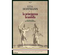 La principessa Brambilla [Paperback] [Feb 09, 2024] Hoffmann, Ernst T. A.; Thiel