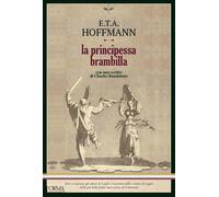 La principessa Brambilla [Paperback] [Feb 09, 2024] Hoffmann, Ernst T. A.; Thiel