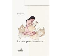 La principessa che scriveva. Ediz. a colori