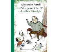 La principessa Cincillà e altre fiabe di famiglia. Ediz. illustrata