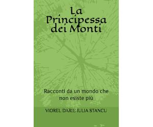 La Principessa dei Monti: Racconti da un mondo che non esiste più