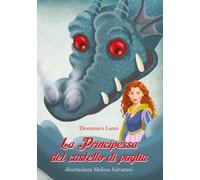 La principessa del castello di paglia. Ediz. illustrata