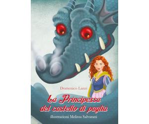 La principessa del castello di paglia. Ediz. illustrata