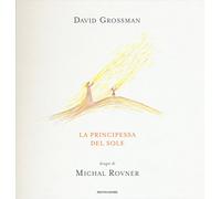 La principessa del sole. Ediz. illustrata