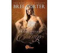 La principessa di Chicago. The Rocchetti dynasty. Vol. 2