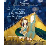 La principessa e la malattia che la guarì - Ferretti Silvia, Bennati Franc...