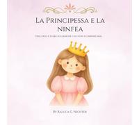 La Principessa e La Ninfea: Una dolce fiaba sull'amore che non scompare mai.