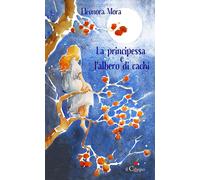 La principessa e l'albero di cachi [Paperback] Mora, Eleonora