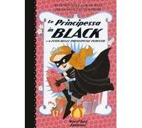 La principessa in black e la festa delle principesse perfette. Ediz. illustrata