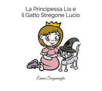 La Principessa Lia e il Gatto Stregone Lucio