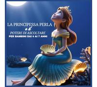 La Principessa Perla: E il Potere di Ascoltare