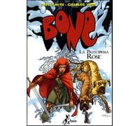 La principessa Rose. Bone - Smith Jeff, Vess Charles