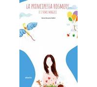 La principessa Rosmery e i semi magici. Ediz. a colori