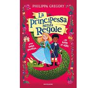 La principessa senza regole. Una fiaba diversa... da tutte le altre!