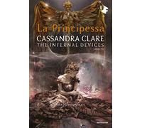 La principessa. Shadowhunters. The infernal devices. Vol. 3