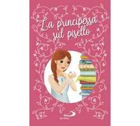 La principessa sul pisello. Ediz. a colori