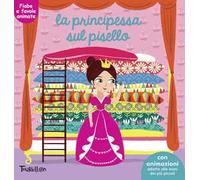 La principessa sul pisello. Fiabe animate. Libri per imparare. Ediz. illustrata
