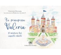 La principessa Valeria. Il mistero dei capelli ribelli