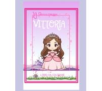 LA PRINCIPESSA VITTORIA - LIBRO DA COLORARE