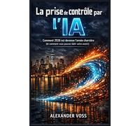 LA PRISE DE CONTRÔLE PAR L'IA: Comment 2026 est devenue l'année charnière (et comment vous pouvez bâtir votre avenir)