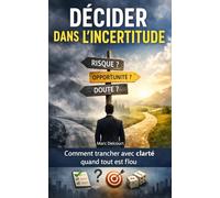 La prise de décision en situation d’incertitude