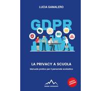 La privacy a scuola: Manuale pratico per il personale scolastico
