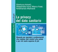 La privacy del dato sanitario. Manuale per operatori e professionisti che ...