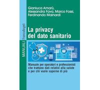 La privacy del dato sanitario. Manuale per operatori e professionisti che ...