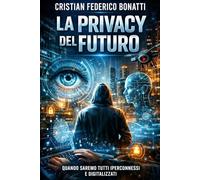 La privacy del futuro: Quando saremo tutti iperconnessi e digitalizzati