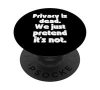 La privacy è morta, facciamo finta che non lo sia. PopSockets PopGrip Adesivo