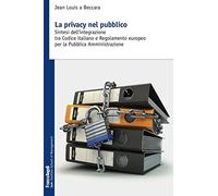 La privacy nel pubblico. Sintesi dell'integrazione tra codice italiano e regolamento europeo per la pubblica amministrazione