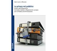 La privacy nel pubblico. Sintesi dell'integrazione tra codice italiano e regolamento europeo per la pubblica amministrazione