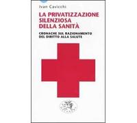 La privatizzazione silenziosa della sanità. Cronache sul razionamento del diritto alla salute