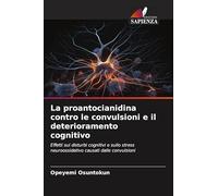 La proantocianidina contro le convulsioni e il deterioramento cognitivo: Effetti sui disturbi cognitivi e sullo stress neuroossidativo causati dalle convulsioni