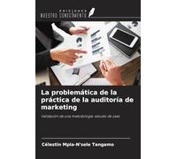La problemática de la práctica de la auditoría de marketing: Validación de una metodología: estudio de caso
