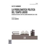 La problematica politica del tempo libero. Democrazia cristiana e sport nel secondo dopoguerra (1943-1960)