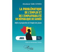 La problématique de l'emploi et de l'employabilité en République de Guinée: Défis et perspectives de l'emploi des jeunes