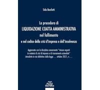 La procedura di liquidazione coatta amministrativa nel fallimento e nel Codice della Crisi d'Impresa e dell'Insolvenza. Aggiornato con la disciplina concernente «misure urgenti in materia di crisi...