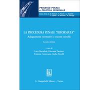 La procedura penale «riformata». Adeguamenti normativi e recenti novelle -...