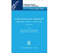 La procedura penale «riformata». Adeguamenti normativi e recenti novelle