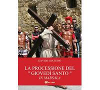 La processione del «giovedì santo» in Marsala, Davide Giattino, 2013, Youcanp.